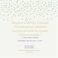 Beyond LGBTQ+ Cultural Competency: Patient Centered Care for Queer Cmty