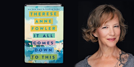 Therese Anne Fowler | It All Comes Down to This tickets
