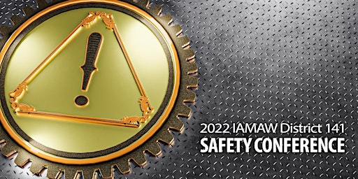 2022 IAMAW District 141 Safety Conference