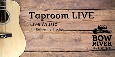 Live Music  at Bow River Brewing Ft. Katherine Fischer tickets