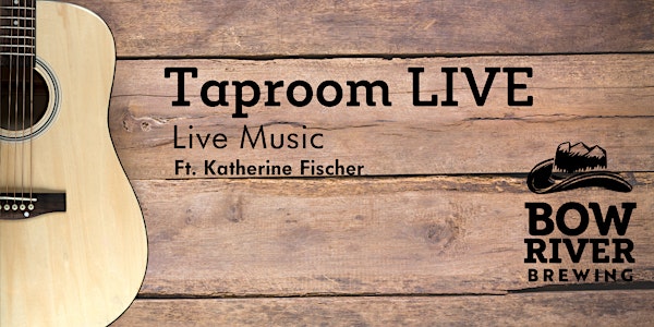 Live Music  at Bow River Brewing Ft. Katherine Fischer