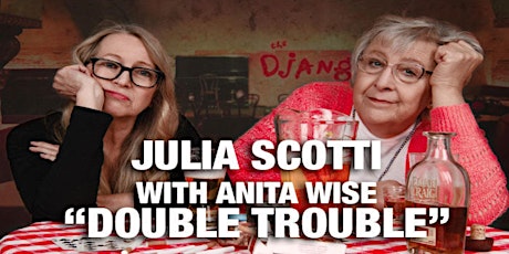 The Double Trouble Tour w/ Julia Scotti & Anita Wise