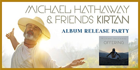 Michael Hathaway & Friends Kirtan Album Release Party in Topanga Canyon tickets