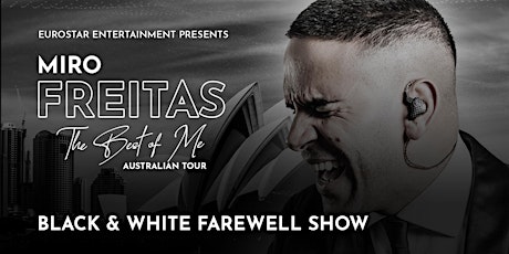 Miro Freitas - 'The Best Of Me' Australian Tour BLACK & WHITE FAREWELL SHOW tickets