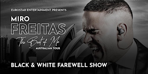 Miro Freitas - 'The Best Of Me' Australian Tour BLACK & WHITE FAREWELL SHOW