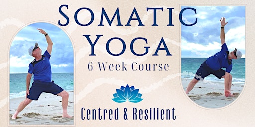 Somatic Yoga 6 Week Course: Resilient & Centred