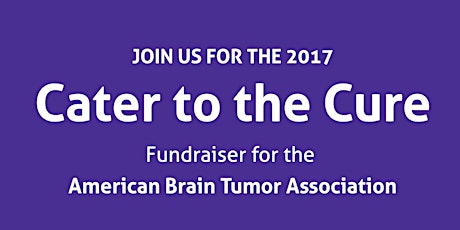 CATER TO THE CURE IV: A Fundraiser for the American Brain Tumor Association primary image