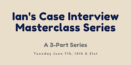 Ian's Case Interview Masterclass Series tickets