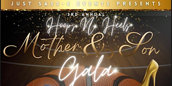 3rd Annual Mother & Son Gala "Hoops and Heels"