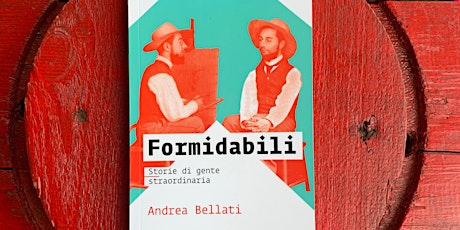 Andrea Bellati presenta FORMIDABILI biglietti