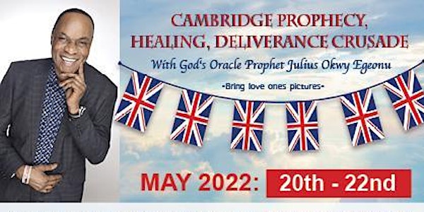 CAMBRIDGE  - PROPHECY, HEALING & DELIVERANCE CRUSADE - UNITED KINGDOM