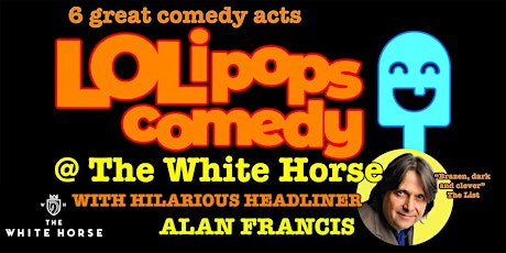 LOLipops Comedy With Headliner Alan Francis at The White Horse Wembley tickets