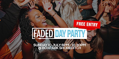 Faded Day Party @ BOXPARK Shoreditch tickets