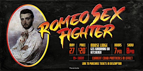Romeo Sex Fighter at The Moose Lodge (Kitchener) tickets
