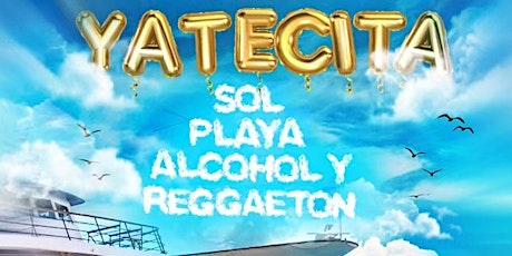 Yatecita Reggaeton Yacht Party - Marina Del Rey - May 22nd tickets