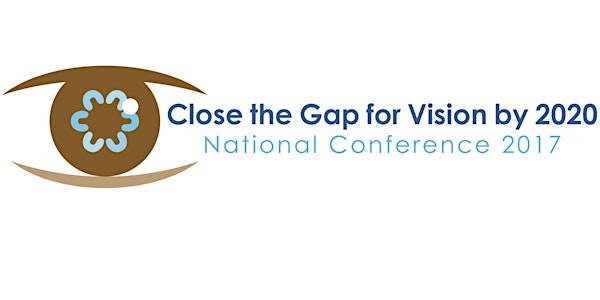 Close the Gap for Vision by 2020 National Conference 2017