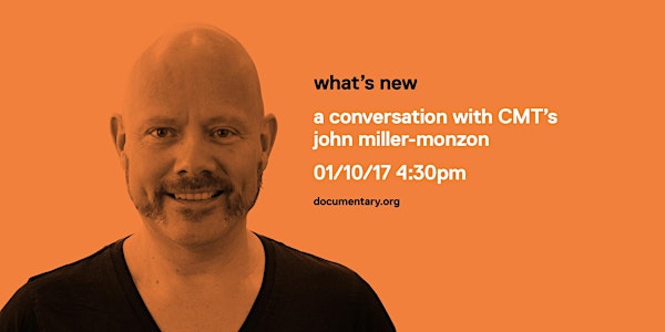 What’s New: A Conversation with CMT's John Miller-Monzon, News and Document...
