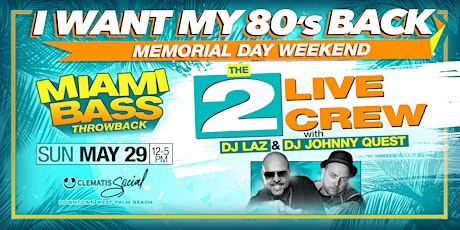 I Want My 80's Back: 2 Live Crew, DJ Laz & DJ Johnny Quest tickets