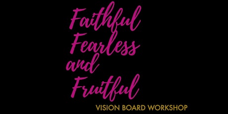 Faithful, Fearless and Fruitful Vision Board Workshop - Huntsville Edition  primary image