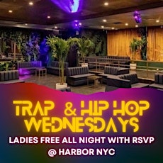 Trap Vs Hip-Hop Wednesdays  At Harbor NYC  Ladies Free All Night W/ RSVP tickets