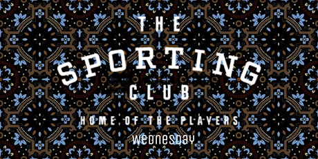 Sporting Club Wednesday Night  Dinner Party. NO COVER ALL NIGHT tickets