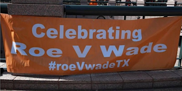 44th TX Roe v Wade Celebration Rally