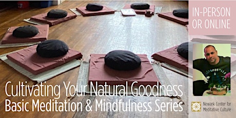 Basic Mindfulness & Meditation Series: CULTIVATING YOUR NATURAL GOODNESS tickets