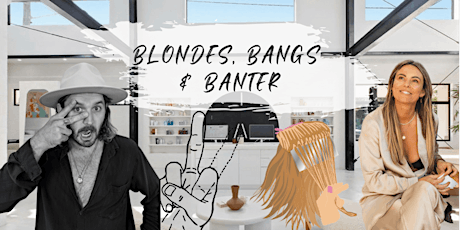 BLONDES , BANGS & BANTER tickets