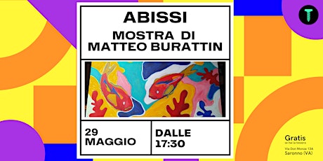 ABISSI - Mostra delle opere di Matteo Burattin biglietti