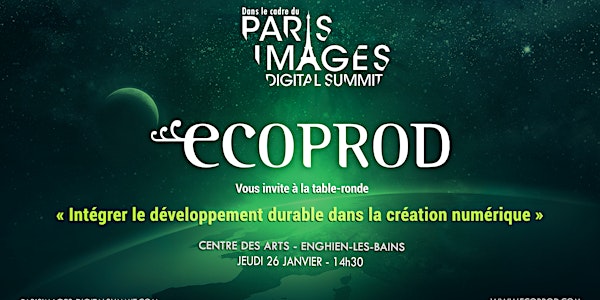 "Intégrer le développement durable dans la création numérique" Table-ronde Ecoprod