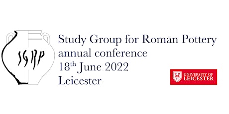 Study Group for Roman Pottery  conference Leicester 2022 tickets