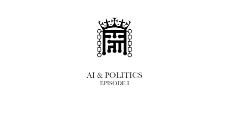 AI & Politics - Episode I