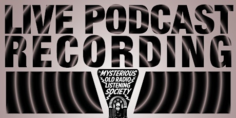Livestream a Live Podcast with The Mysterious Old Radio Listening Society billets