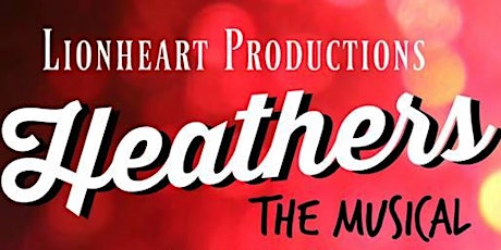 Lionheart Productions presents: Heathers! The Musical primary image