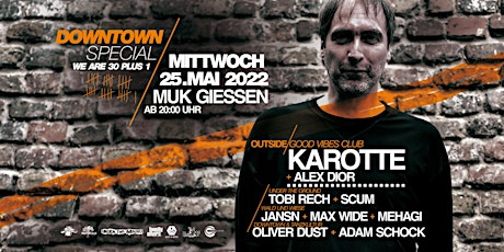 DOWNTOWN SPECIAL / KAROTTE @ MuK Gießen - WE ARE 30 PLUS 1 Tickets