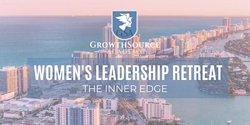 Women's Leadership Retreat: The Inner Edge in Miami! (2-Day retreat)