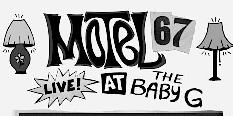 Motel 67 Live at the Baby G tickets