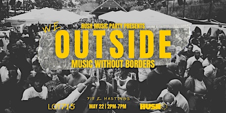 Hush Music Party- We Outside tickets