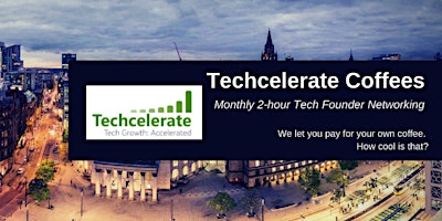 Techcelerate Coffees Manchester 29 #TCMCR29