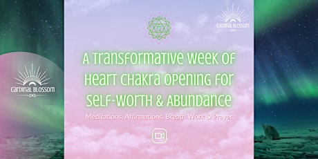 Transformative  Week of Heart Chakra Opening for Self-Worth tickets