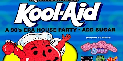 Kool - Aid - A 90s era House Party - Add Sugar