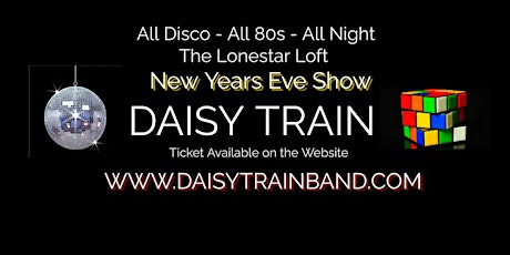 Daisy Train New Years Eve at The Lonestar Loft billets