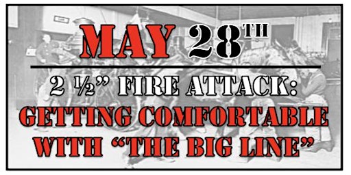 2 1/2” Fire Attack: Getting Comfortable with “The Big Line”