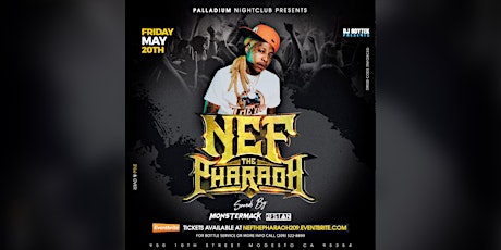 Nef The Pharaoh Performing Live @ The Palladium Nightclub In Modesto tickets