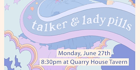 Talker, Lady Pills, Big Cry Country at Quarry House Tavern tickets