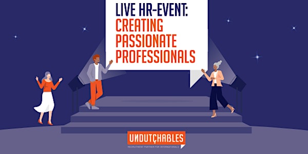 Creating passionate professionals - Undutchables HR event
