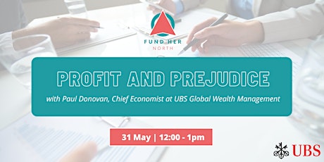 Fund Her North: Profit&Prejudice with Paul Donovan, Chief Economist at UBS Tickets