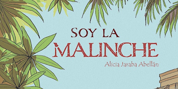 Presentación de Soy la Malinche, de Alicia Jaraba