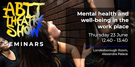 ABTT Theatre Show Seminar: Mental health and well-being in the work place tickets
