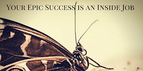 Your Epic Success is an Inside Job Online Workshop